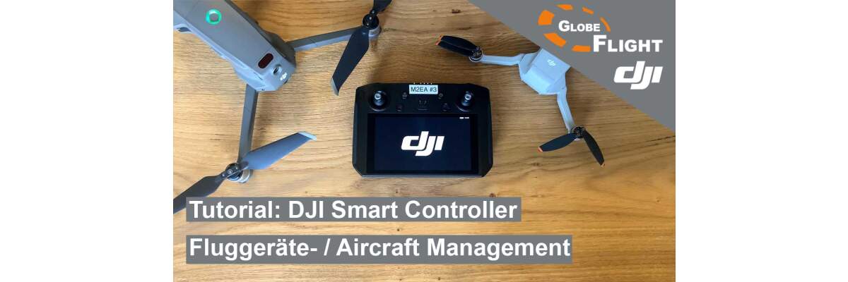 Tutorial: DJI Smart Controller - Fluggeräte- / Aircraft Management - 